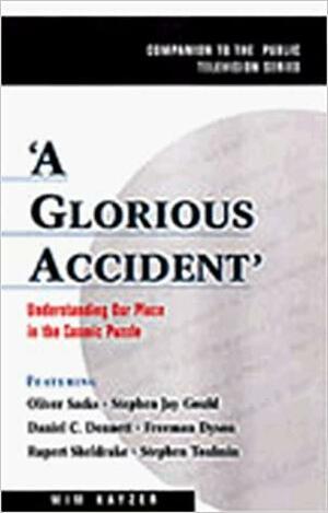 A Glorious Accident: Understanding Our Place in the Cosmic Puzzle by Wim Kayzer