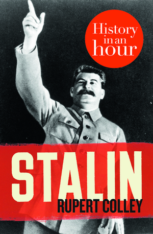 Stalin: History in an Hour by Rupert Colley