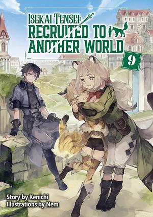 Isekai Tensei: Recruited to Another World Volume 9 by Kenichi