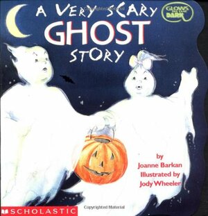 A Very Scary Ghost Story by Joanne Barkan