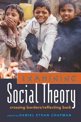 Examining Social Theory: Crossing Borders/Reflecting Back by 