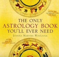 The Only Astrology Book You'll Ever Need [With Interactive CDROM] by Joanna Martine Woolfolk