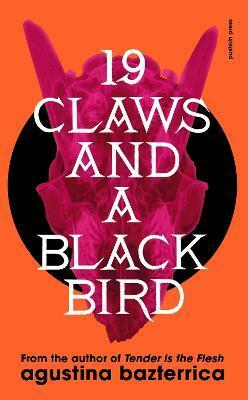 Nineteen Claws and a Black Bird by Agustina Bazterrica