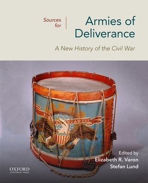 Sources for Armies of Deliverance: A New History of the Civil War by Elizabeth R. Varon, Stefan Lund