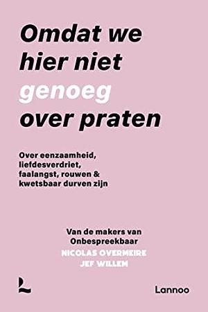 Omdat we hier niet genoeg over praten by Nicolas Overmeire, Jef Willem