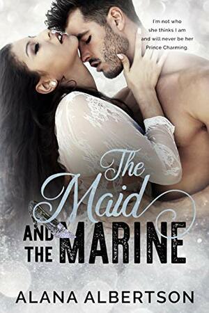 The Maid and The Marine by Alana Albertson