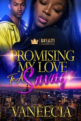 Promising My Love To A Savage 2 by Vaneecia