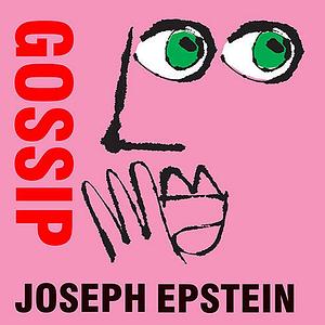 Gossip by Joseph Epstein