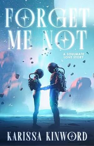 Forget Me Not  by Karissa Kinword