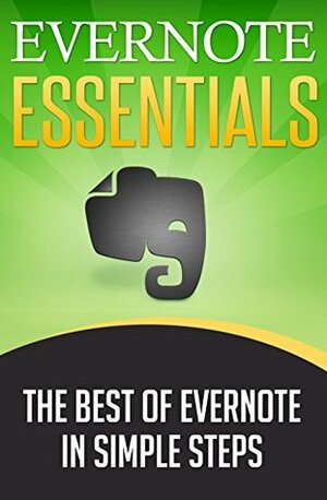 EVERNOTE: Evernote Essentials, The Best of Evernote in Simple Steps (Evernote Collection) (Evernote evernote for dummies evernote essentials evernote notebook ... Evernote business Evernote for beginners) by Matt R., Evernote