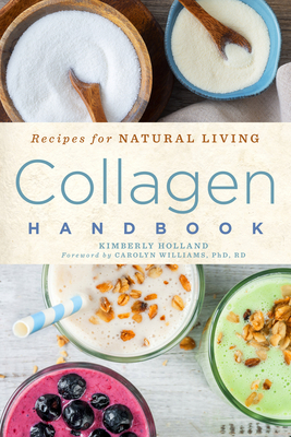 Collagen Handbook, Volume 5: Recipes for Natural Living by Kimberly Holland