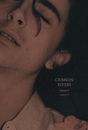 Crimson Rivers: Volume I by bizarrestars