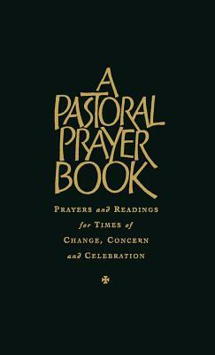 A Pastoral Prayer Book: Prayers and Readings for Times of Change, Concern and Celebration by R. Chapman