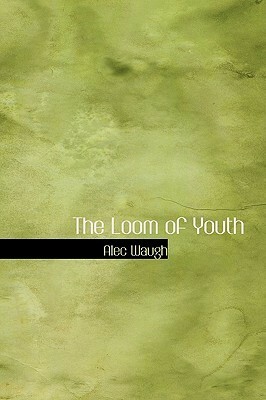 The Loom of Youth by Alec Waugh