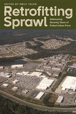 Retrofitting Sprawl: Addressing Seventy Years of Failed Urban Form by 