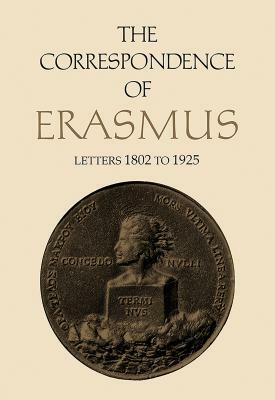 The Correspondence of Erasmus: Letters 1802-1925 by Desiderius Erasmus