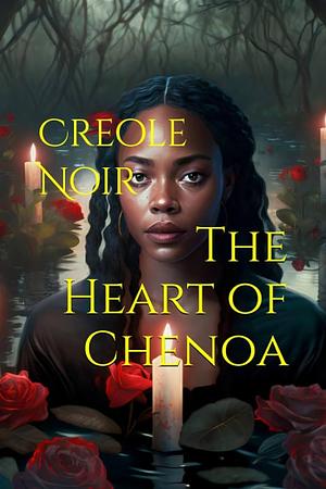 The Heart of Chenoa by Creole Noir