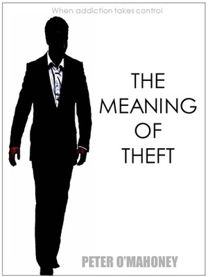 The Meaning Of Theft by Peter O'Mahoney