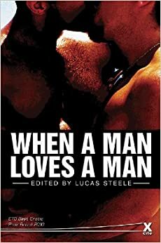 When a Man Loves a Man by Landon Dixon, G.R. Richards, Elizabeth Coldwell, Mary Borsellino, JL Merrow, Jade Taylor, Josephine Myles, J. Manx, Cynthia Lucas, Sommer Marsden, Thom Gautier, Penelope Friday, Lucas Steele, Tom Fuchs, Michael Bracken, Garland, Richard Allcock, Heidi Champa