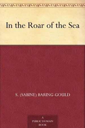 In the Roar of the Sea by Sabine Baring Gould