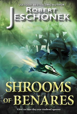 The Shrooms of Benares by Robert T. Jeschonek