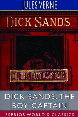 Dick Sands, the Boy Captain (Esprios Classics) by Jules Verne