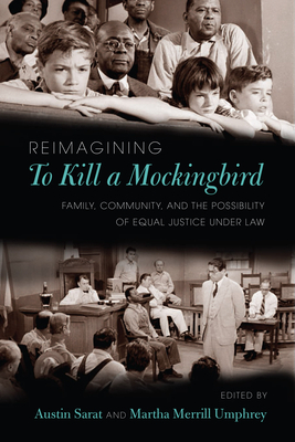 Reimagining to Kill a Mockingbird: Family, Community, and the Possibility of Equal Justice Under Law by 