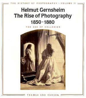 The History of Photography: The Age of Collodion by Helmut Gernsheim