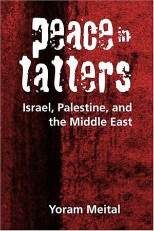 Peace In Tatters: Israel, Palestine, And The Middle East by Yoram Meital