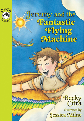 Jeremy and the Fantastic Flying Machine by Becky Citra