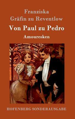 Von Paul zu Pedro: Amouresken by 