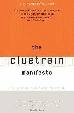 The Cluetrain Manifesto by Christopher Locke, David Weinberger, Rick Levine, Doc Searls