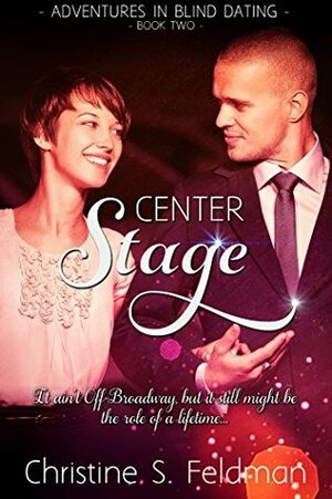 Center Stage by Christine S. Feldman