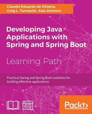 Developing Java Applications with Spring and Spring Boot by Claudio Eduardo de Oliveira, Alex Antonov, Greg L. Turnquist