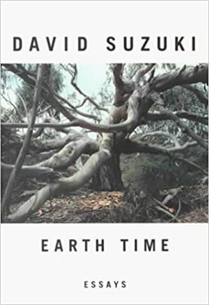 Earth Time: Essays by David Suzuki