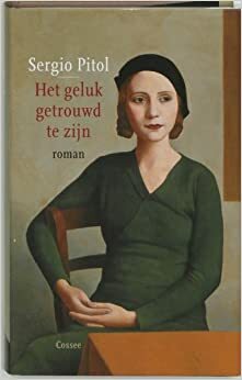 Het geluk getrouwd te zijn by Sergio Pitol