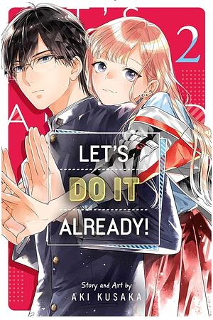 Let's Do It Already!, Vol. 2 by Aki Kusaka, Aki Kusaka