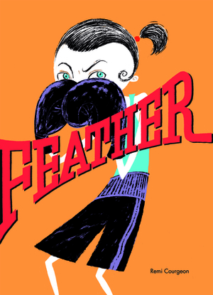 Feather by Claudia Zoe Bedrick, Rémi Courgeon