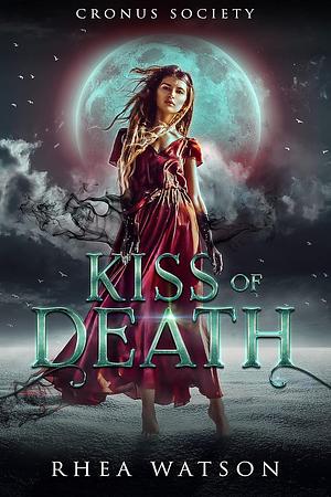 Kiss of Death by Rhea Watson