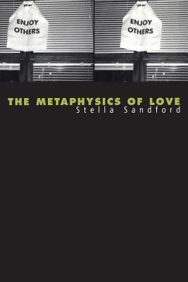 Metaphysics of Love: Gender and Transcendence in Levinas by Stella Sandford