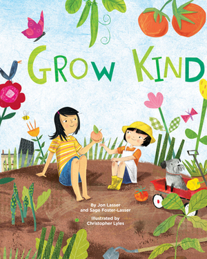 Grow Kind by Sage Foster-Lasser, Jon Lasser