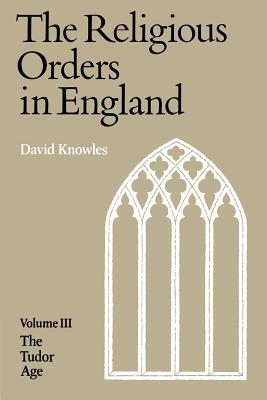 The Religious Orders in England by Dom David Knowles