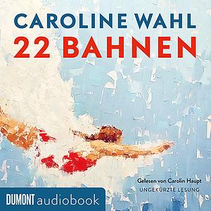 22 Bahnen by Caroline Wahl