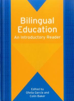 Bilingual Education: An Introductory Reader by 