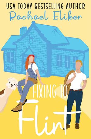 Fixing to Flirt by Rachael Eliker