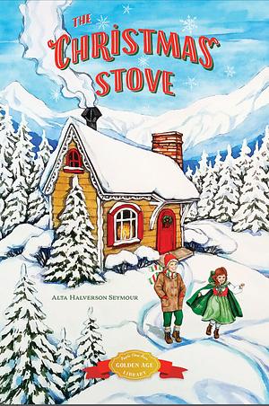 The Christmas Stove by Alta Halverson Seymour, Alta Halverson Seymour