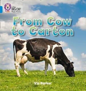 From Cow to Carton by Victoria Parker