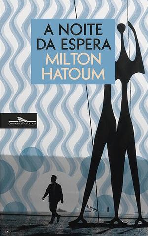 A Noite da Espera by Milton Hatoum