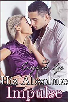 His Absolute Impulse by Cerys du Lys