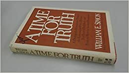 A Time for Truth by William E. Simon